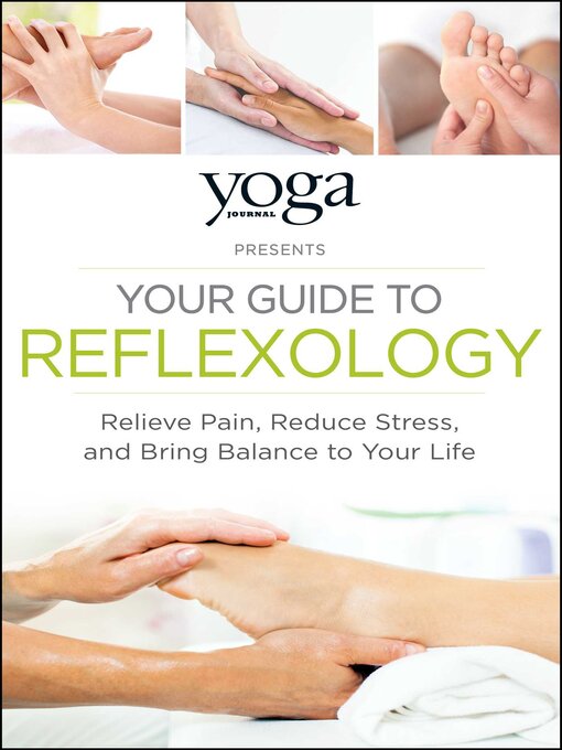 Title details for Yoga Journal Presents Your Guide to Reflexology: Relieve Pain, Reduce Stress, and Bring Balance to Your Life by Journal Yoga - Wait list